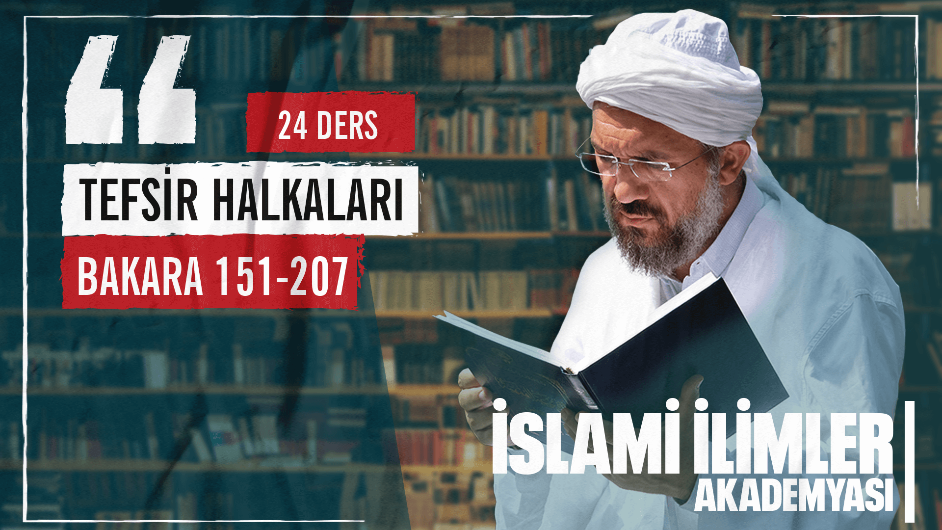 Halkayı Bozma: Tefsir Dersleri Bakara [151-207] 24 Video