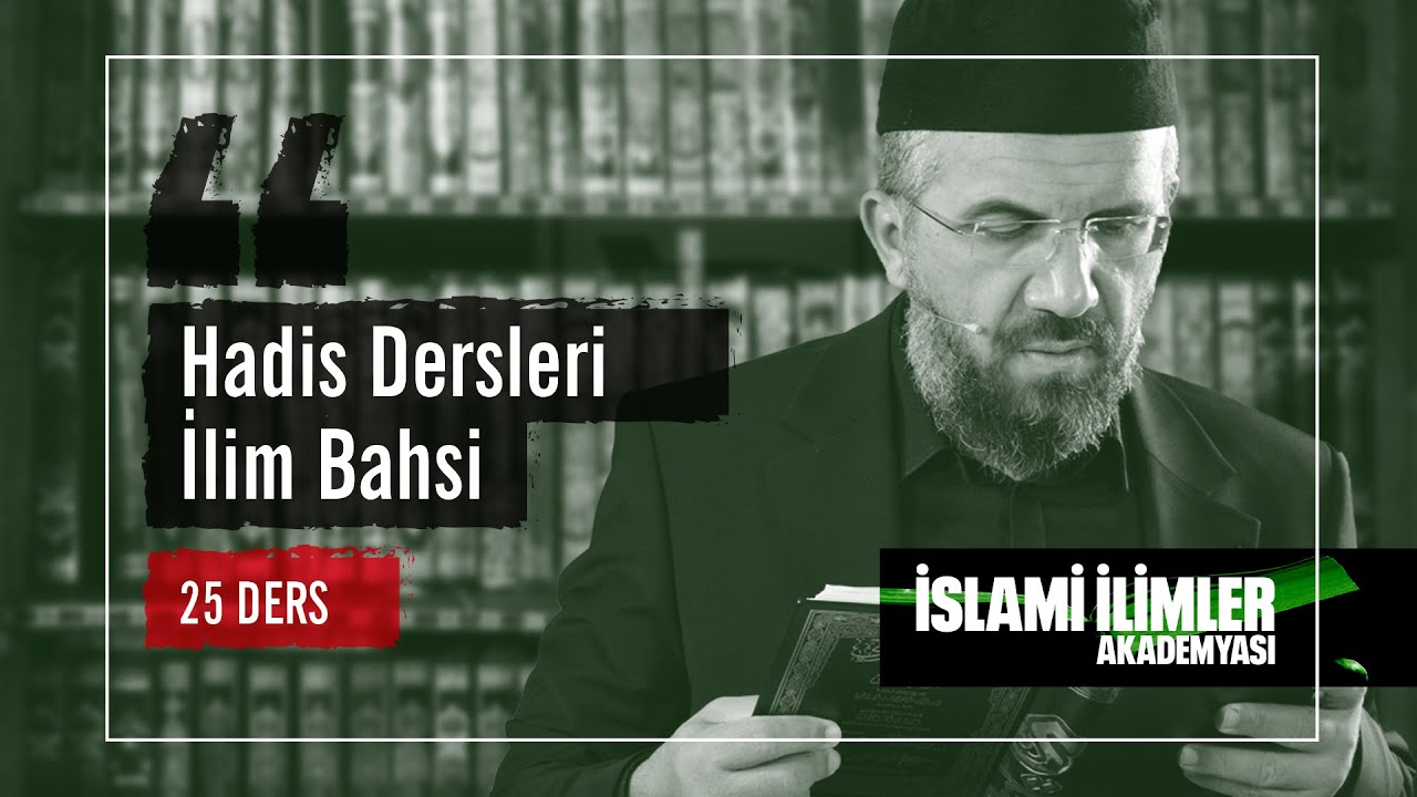 Halkayı Bozma: Hadis Halkası İlim Bahsi 25 Video